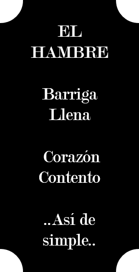 El Hambre: Barriga Llena, Corazón Contento